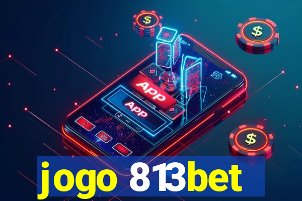 jogo 813bet